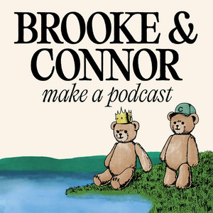Cover: Brooke and Connor Make A Podcast - Members only