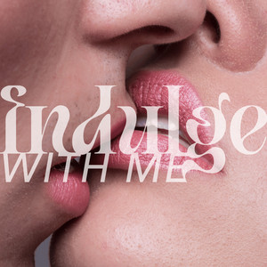 Cover: Indulge With Me
