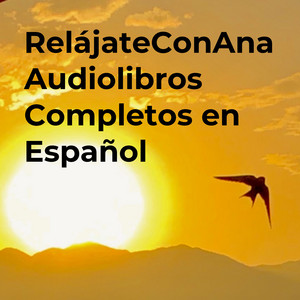 Cover: RelájateConAna Audiolibros Completos en Español