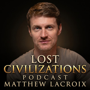 Cover: Lost Civilizations Podcast w/ Matt Lacroix