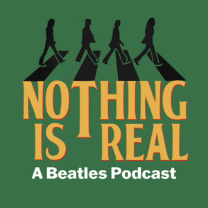 Cover: Nothing Is Real - A Beatles Podcast