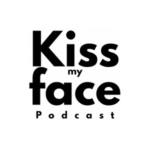 Cover: Kiss My Face Podcast