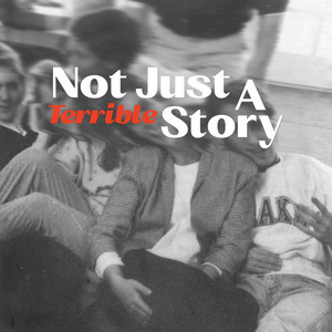 Cover: Not Just A Terrible Story