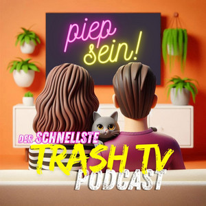 Cover: piep sein! Der "Trash TV"-Podcast