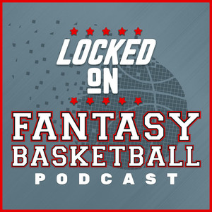 Cover: Locked On Fantasy Basketball – Daily NBA Fantasy Basketball Podcast