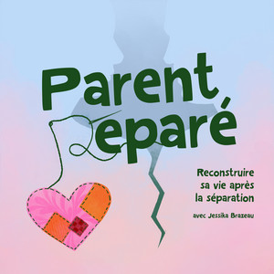 Cover: Parent réparé : reconstruire sa vie après la séparation