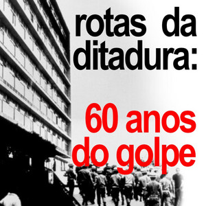 Cover: Rotas da ditadura: 60 anos do golpe