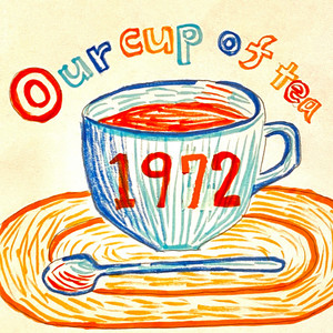 Cover: 1972 our cup of tea