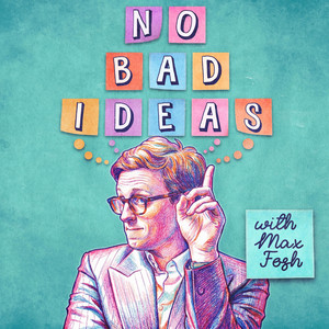 Cover: No Bad Ideas with Max Fosh