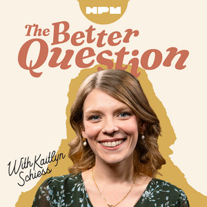 Cover: The Better Question with Kaitlyn Schiess